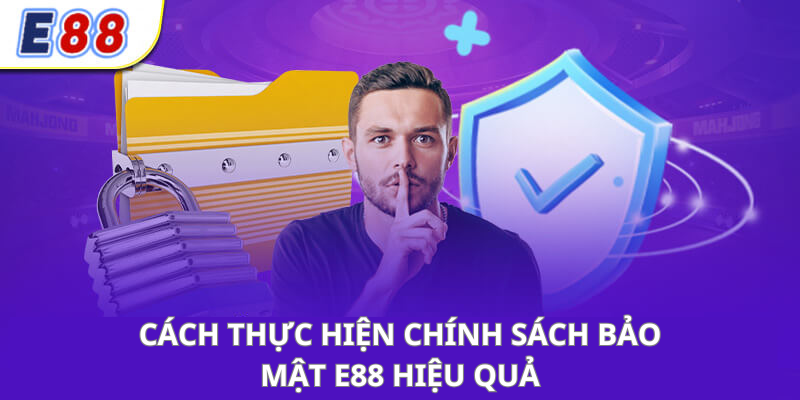 Cách thực hiện Chính sách bảo mật e88 hiệu quả