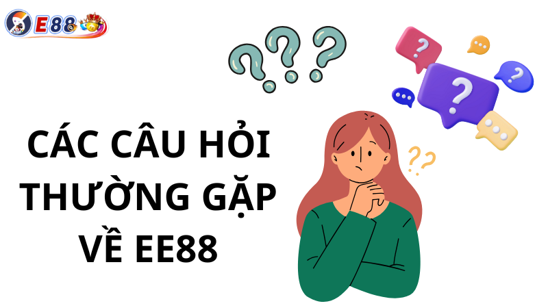 Các câu hỏi thường gặp về ee88