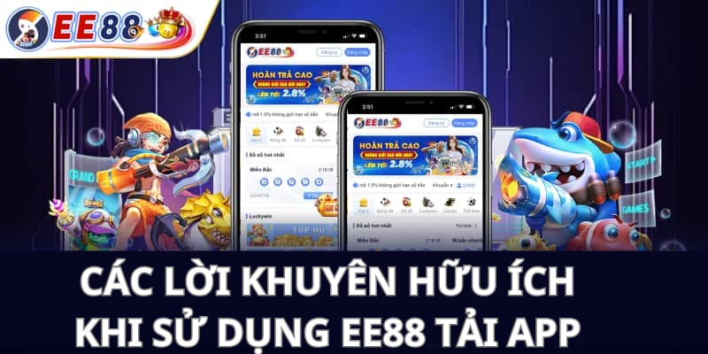 Các lời khuyên hữu ích khi sử dụng Ee88 tải app